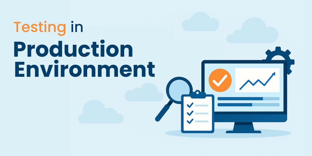 Testing in the Production Environment – Everything to Know